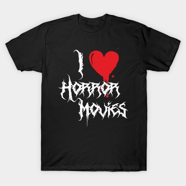 I Heart Horror Movies T-Shirt by WMKDesign